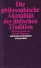 Die philosophische Aktualität der jüdischen Tradition